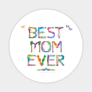 Best Mom Ever - Tropical word art Magnet